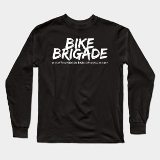 Bike Brigade Podcast Logo in White Long Sleeve T-Shirt